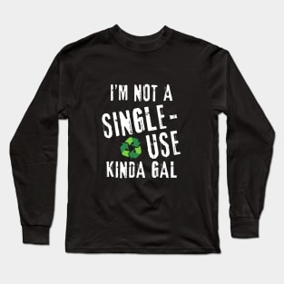 Single-Use Gal (White Lettering) Long Sleeve T-Shirt